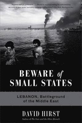 bokomslag Beware of Small States: Lebanon, Battleground of the Middle East