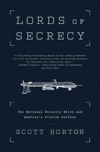 bokomslag Lords of Secrecy - The National Security Elite and America's Stealth Warfare