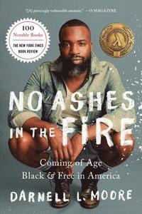 bokomslag No Ashes in the Fire: Coming of Age Black and Free in America