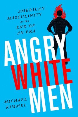 Michael Kimmel - Angry White Men, 2nd Edition, Häftad