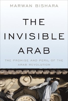 Marwan Bishara - Invisible Arab, Häftad
