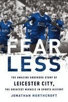 Jonathan Northcroft - Fearless: The Amazing Underdog Story of Leicester City, the Greatest Miracle in Sports History, Häftad