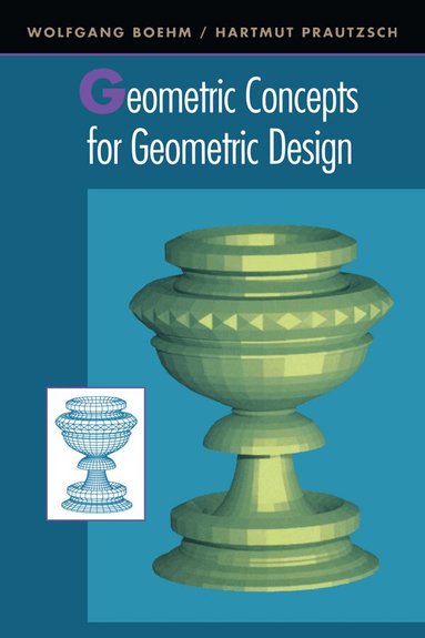 Hartmut Prautzsch, Wolfgang Boehm - Geometric Concepts for Geometric Design, Inbunden