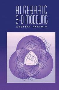 bokomslag Algebraic 3-D Modeling