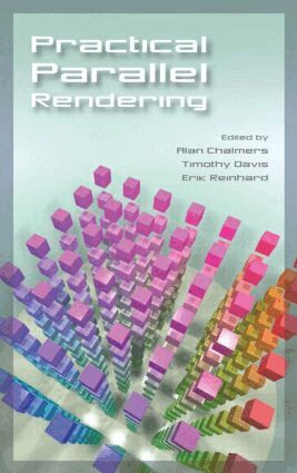 Alan Chalmers, Erik Reinhard, Tim Davis - Practical Parallel Rendering, Inbunden