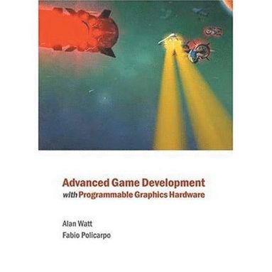 bokomslag Advanced Game Development with Programmable Graphics Hardware