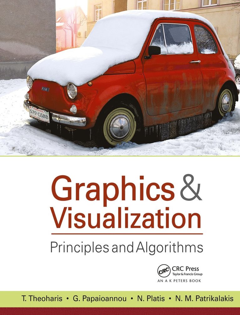 T. Theoharis, Georgios Papaioannou, Nikolaos Platis, Nicholas M. Patrikalakis, Nicholas M Patrikalakis - Graphics and Visualization, Inbunden