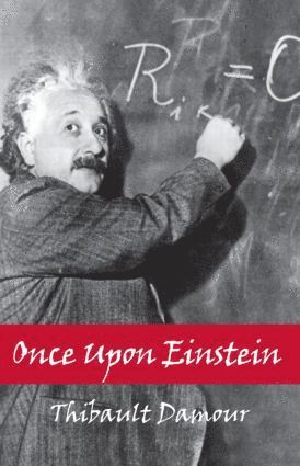 Thibault Damour - Once Upon Einstein, Häftad