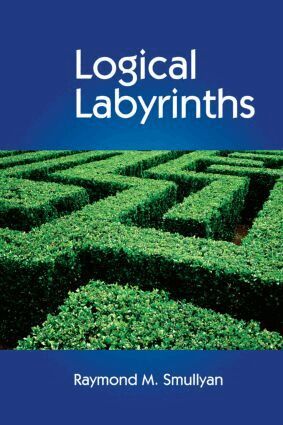 Raymond Smullyan - Logical Labyrinths, Inbunden
