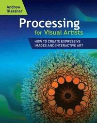 bokomslag Processing for Visual Artists