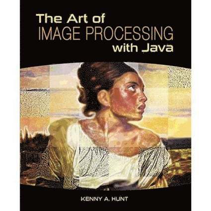 Kenny A. Hunt - Art of Image Processing with Java, Inbunden