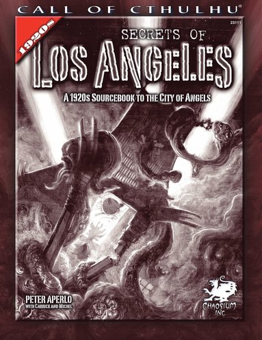 Peter Aperlo - Secrets of Los Angeles: A 1920s Sourcebook to the City of Angels, Häftad