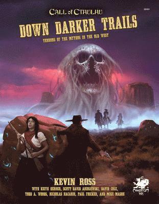 Down Darker Trails: Terrors of the Mythos in the Wild West 1