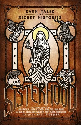 Nate Pedersen - Sisterhood: Dark Tales and Secret Histories, Häftad