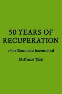 bokomslag 50 Years of Recuperation of the Situationist International