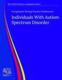 bokomslag Occupational Therapy Practice Guidelines for Individuals with Autism Spectrum Disorder