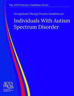 bokomslag Occupational Therapy Practice Guidelines for Individuals With Autism Spectrum Disorder