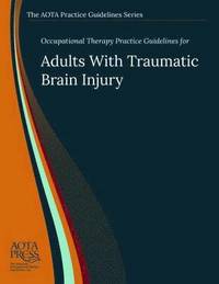 bokomslag Occupational Therapy Practice Guidelines for Adults With Traumatic Brain Injury