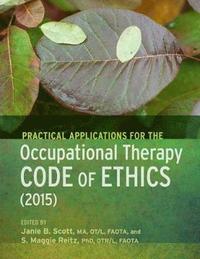 bokomslag Practical Applications for the Occupational Therapy Code of Ethics (2015)