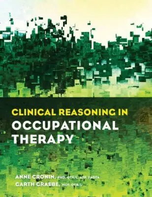 Anne Cronin, Garth Graebe - Clinical Reasoning in Occupational Therapy, Häftad. Tillgänglighet: Lägg i varukorg