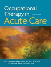 bokomslag Occupational Therapy in Acute Care