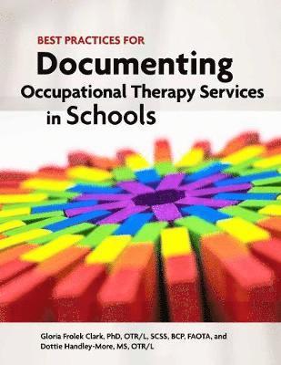 Gloria Frolek Clark, Dottie Handley-Moore - Best Practices for Documenting Occupational Therapy Services in Schools, Häftad