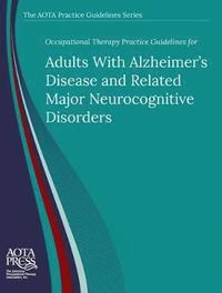 bokomslag Occupational Therapy Practice Guidelines for Adults with Alzheimer's Disease and Related Major Neurocognitive Disorders