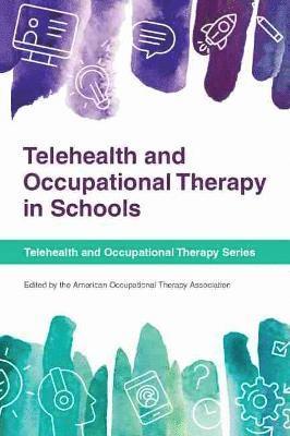 American Occupational Therapy Association - Telehealth and Occupational Therapy in Schools, Häftad