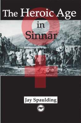 Jay Spaulding - Heroic Age In Sinnar, Häftad