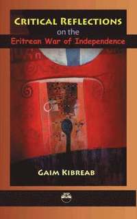 bokomslag Critical Reflections on the Eritrean War of Independence