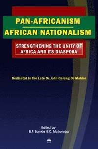 bokomslag Pan-Africanism/African Nationalism: Strengthening the Unity of Africa and its Diaspora