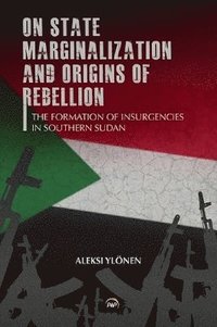 bokomslag On State, Marginalization, and Origins of Rebellion