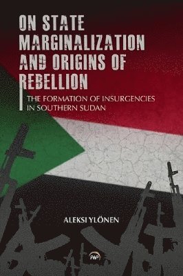 Aleksi Ylonen - On State, Marginalization, and Origins of Rebellion, Häftad