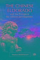 bokomslag The Chinese Eldorado and the Prospects for African Development