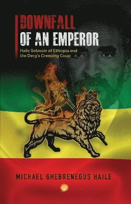 bokomslag The Downfall Of Emperor Haile Selassie Of Ethiopia