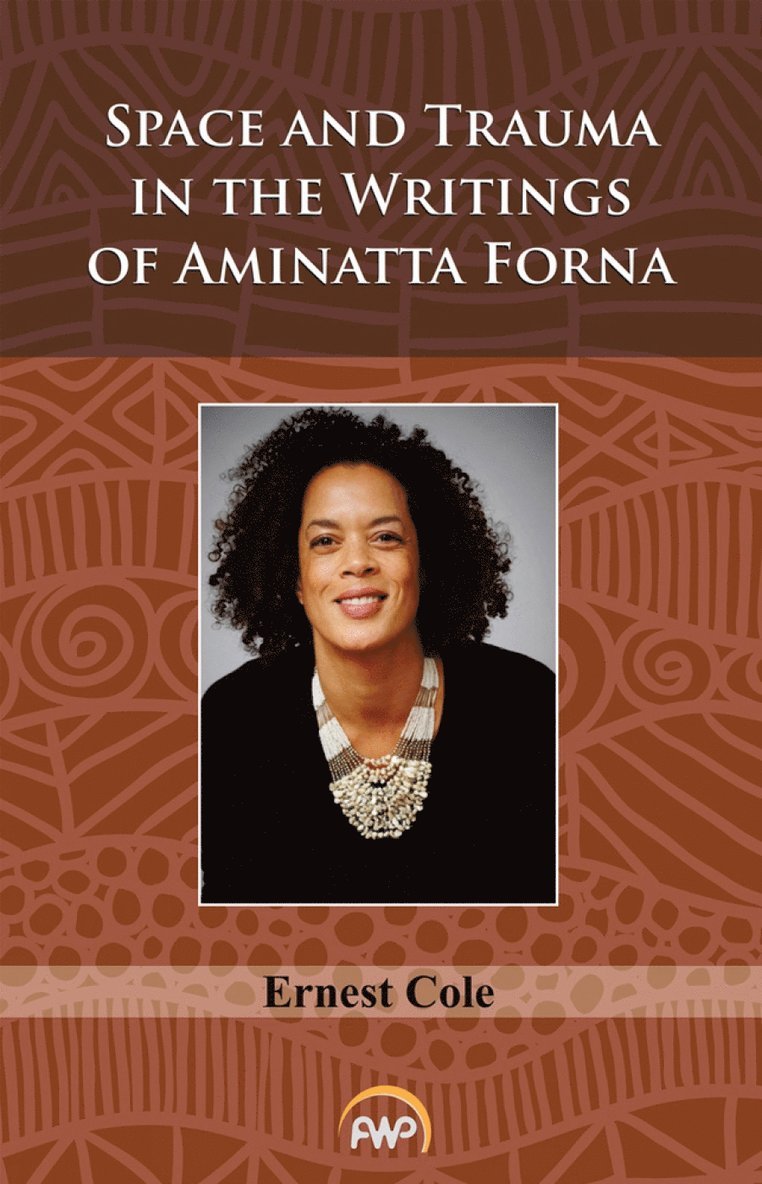 Space and Trauma in the Writings of Aminatta Forna