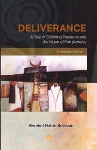 bokomslag Deliverance: A Tale of Colliding Passions and the Muse of Forgiveness, A Historical Novel