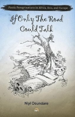 Niyi Osundare - If Only The Road Could Talk, Häftad