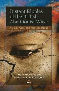 bokomslag Distant Ripples of the British Abolitionist Wave