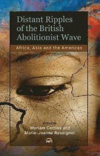 bokomslag Distant Ripples Of The British Abolitionist Wave