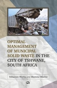 bokomslag Optimal Management of Municipal Solid Waste in the City of Tshwane, South Africa