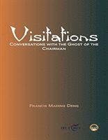 Francis M. Deng - Visitations: Conversations with the Ghost of the Chairman, Häftad