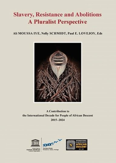 Ali Moussa Iye, Nelly Schmidt, Paul E. Lovejoy - Slavery, Resistance and Abolitions A Pluralist Perspective, Häftad