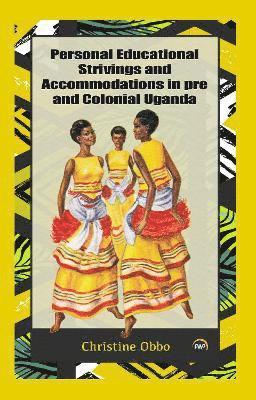 bokomslag Personal Educational Strivings and Accommodations in pre and Colonial Uganda