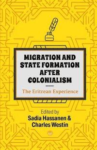 bokomslag Migration And State Formation After Colonialism: The Eritrean Experience