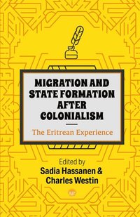 bokomslag Migration and State Formation After Colonialism: The Eritrean Experience