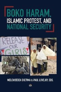 bokomslag Boko Haram, Islamic Protest, and National Security