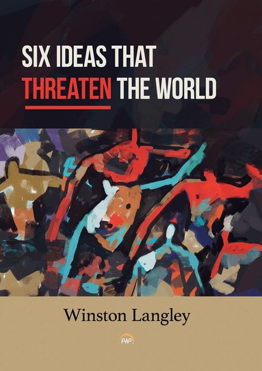 Winston Langley - Six Ideas That Threaten the World, Häftad