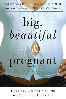 Cornelia van der Ziel, Jacqueline Tourville - Big, Beautiful, and Pregnant, Häftad