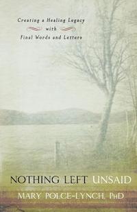 bokomslag Nothing Left Unsaid: Creating a Healing Legacy with Final Words and Letters